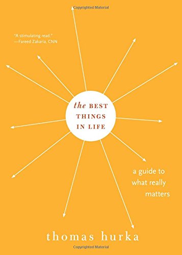 The Best Things in Life: A Guide to What Really Matters [Paperback]