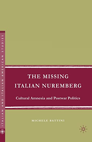 The Missing Italian Nuremberg: Cultural Amnesia and Postwar Politics [Paperback]