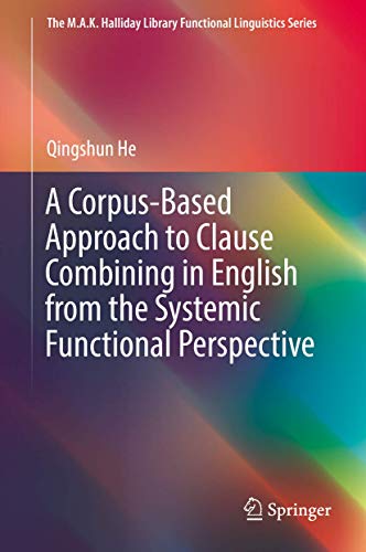 A Corpus-Based Approach to Clause Combining in English from the Systemic Functio [Hardcover]