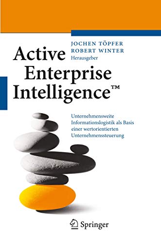 Active Enterprise Intelligence : Unternehmensweite Informationslogistik als Basi [Paperback]