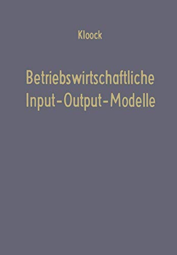 Betriebswirtschaftliche Input-Output-Modelle: Ein Beitrag zur Produktionstheorie [Paperback]