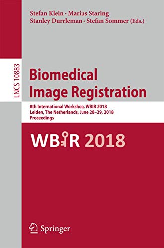 Biomedical Image Registration: 8th International Workshop, WBIR 2018, Leiden, Th [Paperback]