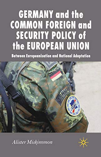 Germany and the Common Foreign and Security Policy of the European Union: Betwee [Paperback]