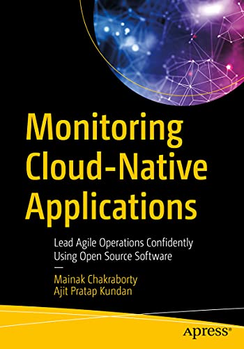 Monitoring Cloud-Native Applications: Lead Agile Operations Confidently Using Op [Paperback]