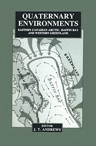 Quaternary Environments: Eastern Canadian Arctic, Baffin Bay and Western Greenla [Paperback]