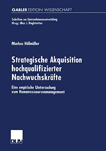 Strategische Akquisition hochqualifizierter Nachuchskrfte Eine empirische Unt [Paperback]