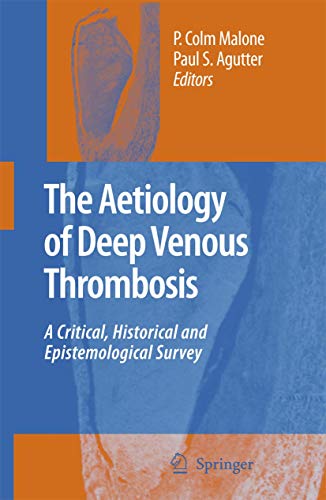 The Aetiology of Deep Venous Thrombosis: A Critical, Historical and Epistemologi [Hardcover]