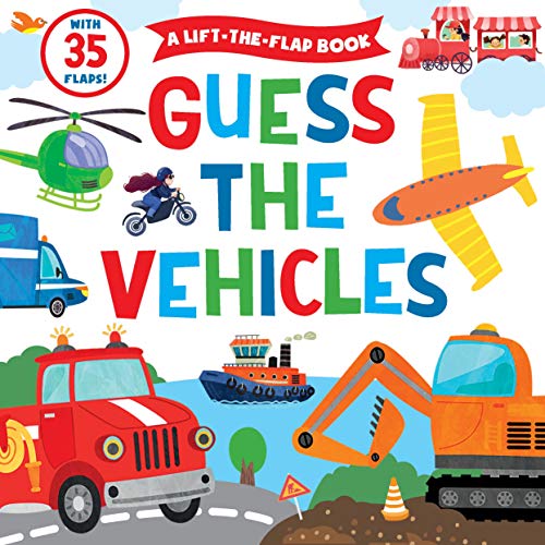 Guess the Vehicles: A Lift-the-Flap Book with