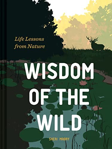 Wisdom of the Wild: Life Lessons from Nature [Hardcover]