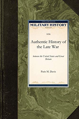 An Authentic History of the Late War Beteen the United States and Great Britain [Paperback]