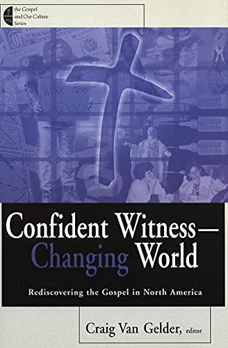 Confident Witness-Changing World Rediscovering The Gospel In North America (gos [Paperback]