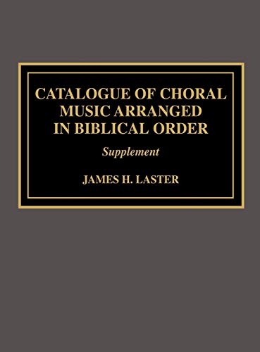 Catalogue of Choral Music Arranged in Biblical Order: Supplement to [Hardcover]