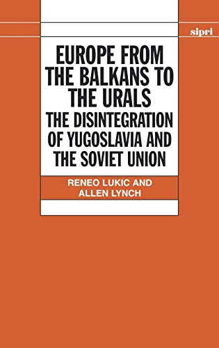 Europe from the Balkans to the Urals The Disintegration of Yugoslavia and the S [Hardcover]