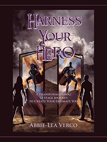 Harness Your Hero  A Transformational 12-Stage Journey to Create Your Ultimate  [Paperback]