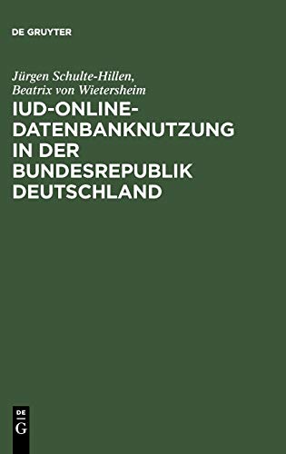 IuD-Online-Datenbanknutzung in der Bundesrepublik Deutschland  Gefahren der Abh [Hardcover]