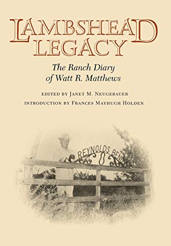 Lambshead Legacy The Ranch Diary Of Watt R. Matthes (centennial Series Of The  [Hardcover]