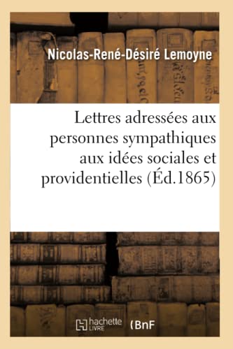 Lettres Adressees Aux Personnes Sympathiques Aux Idees Sociales Et Providentiell [Paperback]