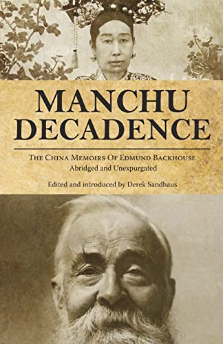 Manchu Decadence The China Memoirs of Sir Edmund Trelany Backhouse, Abridged a [Paperback]