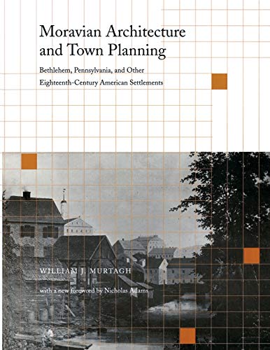 Moravian Architecture and Ton Planning Bethlehem, Pennsylvania, and Other Eigh [Paperback]