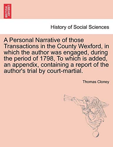 Personal Narrative of Those Transactions in the County Wexford, in Which the Aut [Paperback]