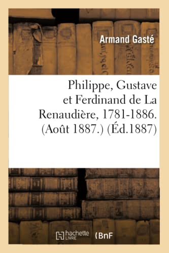 Philippe, Gustave et Ferdinand de la Renaudiere, 1781-1886. (Aot 1887. ) (Ed. 18 [Paperback]