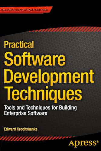 Practical Software Development Techniques: Tools and Techniques for Building Ent [Paperback]