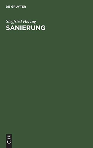 Sanierung  Winke und Wegleitungen Fr Die Gesundung Von Industriellen Unternehm [Hardcover]