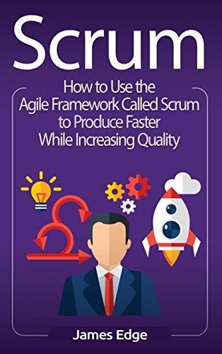 Scrum  Ho to Use the Agile Frameork Called Scrum to Produce Faster While Incr [Hardcover]