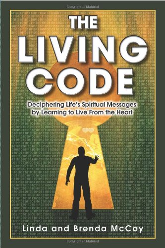 The Living Code - Deciphering Life's Spiritual Messages By Learning To Live From [Paperback]