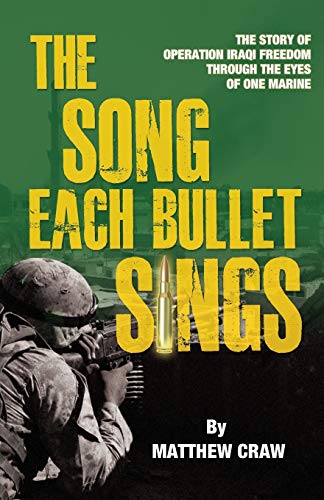 The Song Each Bullet Sings The Story Of Operation Iraqi Freedom Through The Eye [Paperback]