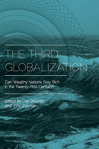 The Third Globalization Can Wealthy Nations Stay Rich in the Twenty-First Centu [Paperback]