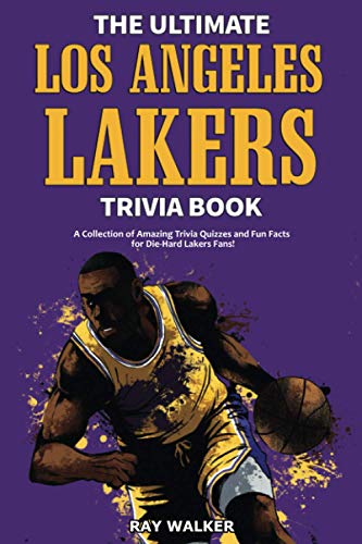 Ultimate Los Angeles Lakers Trivia Book  A Collection of Amazing Trivia Quizzes [Paperback]