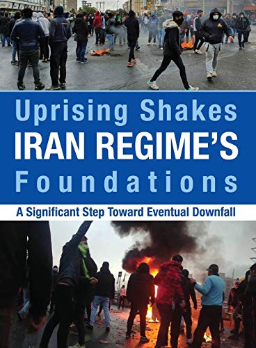 Uprising Shakes Iran Regime's Foundations  A Significant Step Toard Eventual D [Paperback]