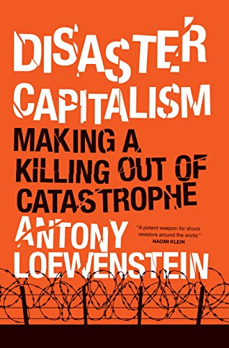 Disaster Capitalism: Making a Killing Out of Catastrophe [Hardcover]