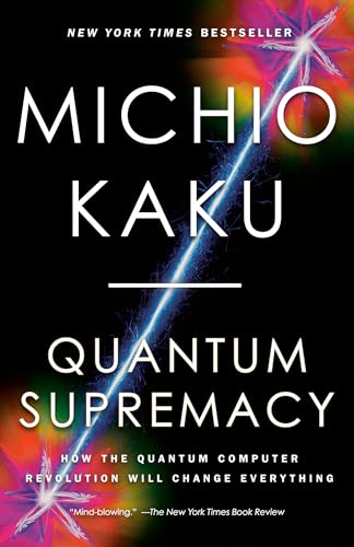 Quantum Supremacy: How the Quantum Computer Revolution Will Change Everything [Paperback]