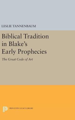 Biblical Tradition in Blake's Early Prophecies The Great Code of Art [Hardcover]