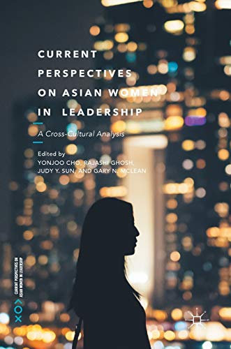 Current Perspectives on Asian Women in Leadership: A Cross-Cultural Analysis [Hardcover]