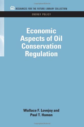 Economic Aspects Of Oil Conservation Regulation (rff Energy Policy Set) [Hardcover]