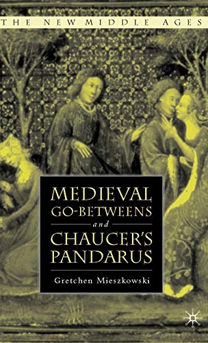 Medieval Go-beteens and Chaucer's Pandarus [Hardcover]