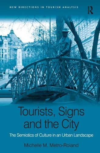 Tourists, Signs and the City The Semiotics of Culture in an Urban Landscape [Hardcover]