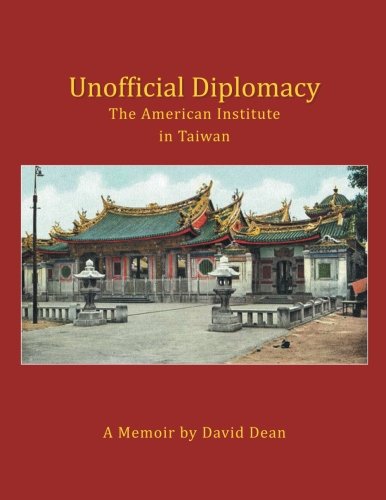 Unofficial Diplomacy  The American Institute in Taian a Memoir [Paperback]