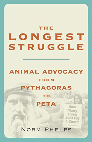 The Longest Struggle: Animal Advocacy from Pythagoras to PETA [Paperback]