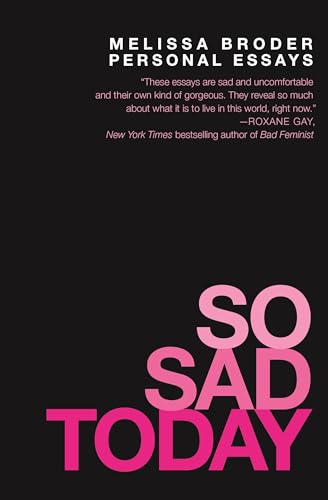 So Sad Today: Personal Essays [Paperback]