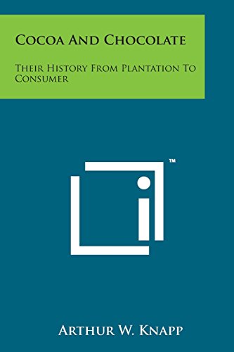 Cocoa and Chocolate  Their History from Plantation to Consumer [Paperback]