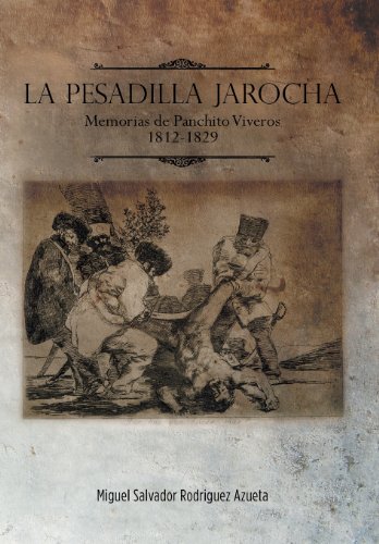 La Pesadilla Jarocha Memorias De Panchito Viveros 1812-1829 (spanish Edition) [Hardcover]