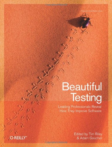 Beautiful Testing Leading Professionals Reveal How They Improve Software [Paperback]