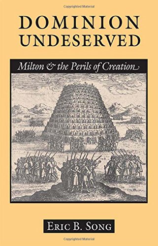 Dominion Undeserved Milton And The Perils Of Creation [Hardcover]