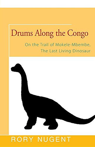 Drums Along the Congo On the Trail of Mokele-Mbembe, the Last Living Dinosur [Paperback]