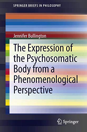 The Expression of the Psychosomatic Body from a Phenomenological Perspective [Paperback]