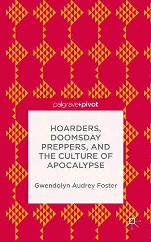 Hoarders, Doomsday Preppers, and the Culture of Apocalypse [Hardcover]